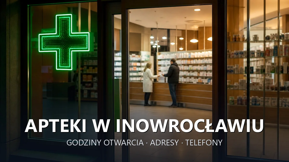 Apteki w Inowrocławiu - godziny otwarcia i dyżury