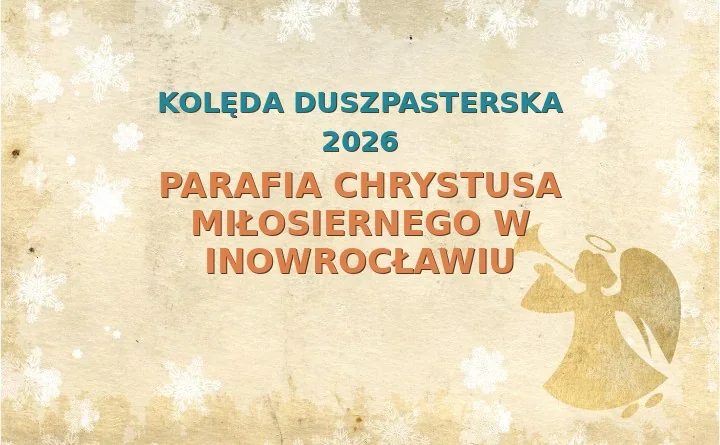Parafia Chrystusa Miłosiernego w Inowrocławiu – harmonogram kolęd (wizyt duszpasterskich) 2026/2025