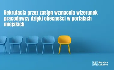 Obraz do artykułu: Rekrutacja przez zasięg wzmacnia wizerunek pracodawcy dzięki obecności w portalach miejskich