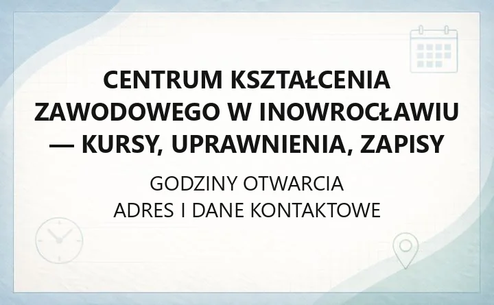 Centrum Kształcenia Zawodowego w Inowrocławiu - kursy, uprawnienia, zapisy