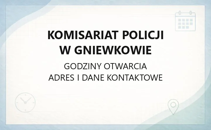 Komisariat Policji w Gniewkowie - kontakt, dzielnicowi, godziny przyjęć