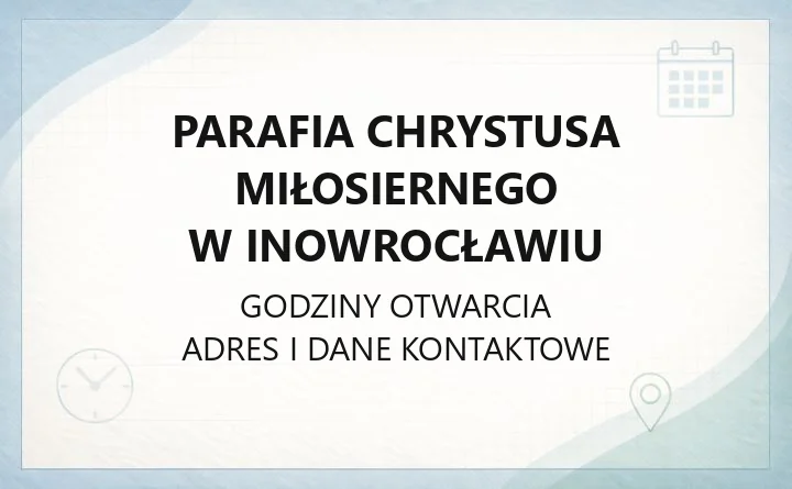 Parafia Chrystusa Miłosiernego w Inowrocławiu - kontakt, kancelaria, zasięg