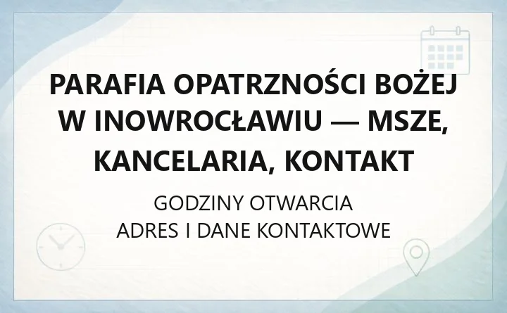 Parafia Opatrzności Bożej w Inowrocławiu - msze, kancelaria, kontakt