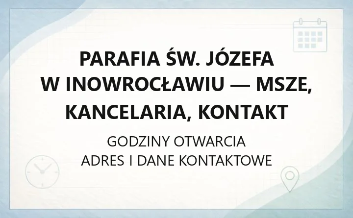 Parafia św. Józefa w Inowrocławiu - msze, kancelaria, kontakt