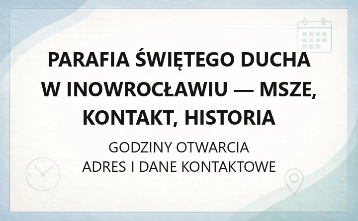 Parafia Świętego Ducha w Inowrocławiu - msze, kontakt, historia