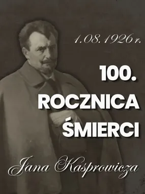 Grafika promocyjna wydarzenia 100. rocznica śmierci Jana Kasprowicza