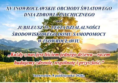Grafika promocyjna wydarzenia XV Inowrocławskie Obchody Światowego Dnia Zdrowia Psychicznego i jubileusz 15-lecia działalności Środowiskowego Domu Samopomocy w Inowrocławiu