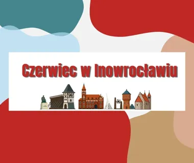 Czerwiec w Inowrocławiu nabiera tempa. Koncerty i sport wypełnią kalendarz